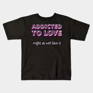 Addicted to Love1980s Music Kids T-Shirt